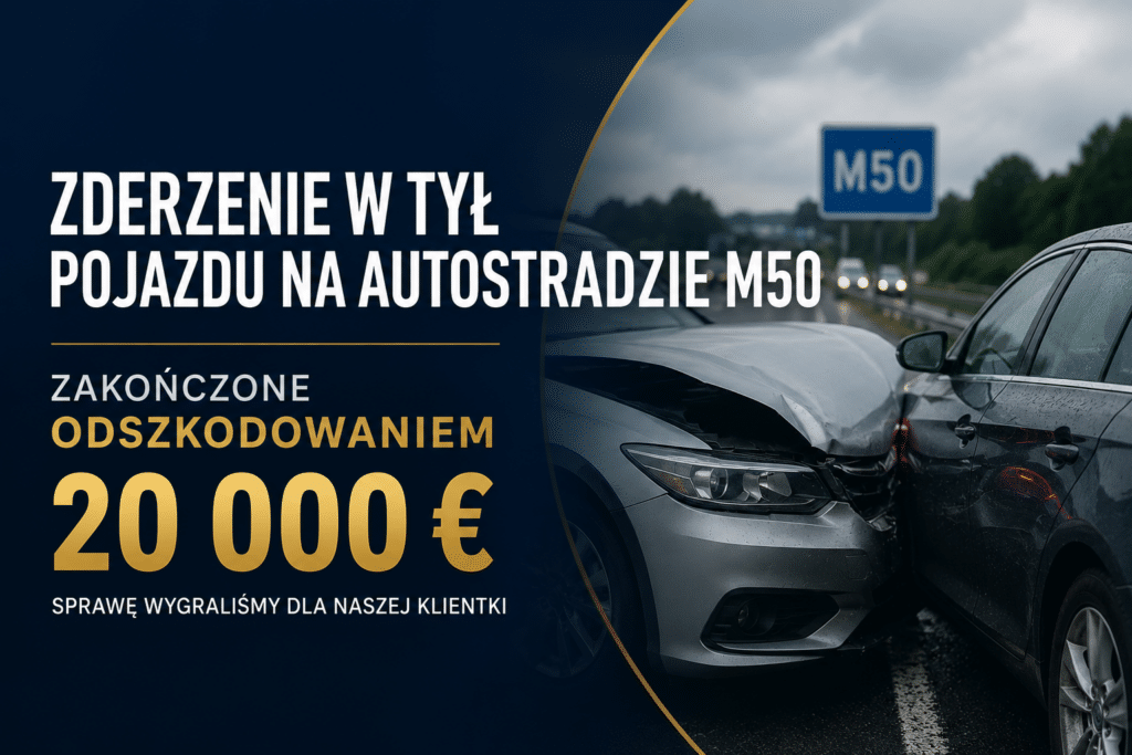 Zderzenie w tył pojazdu na autostradzie M50 – sprawa zakończona odszkodowaniem w wysokości 20 000 €.